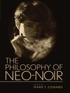 The Philosophy of Neo-Noir (eBook)